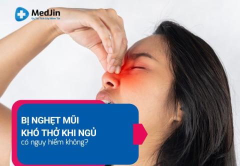 Bị nghẹt mũi khó thở khi ngủ có nguy hiểm không?