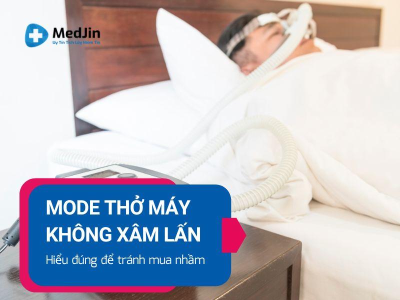 Mode thở máy không xâm lấn: Cách hiểu đúng để tránh mua nhầm