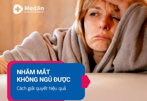Vì sao nhắm mắt nhưng không ngủ được? Cách giải quyết hiệu quả