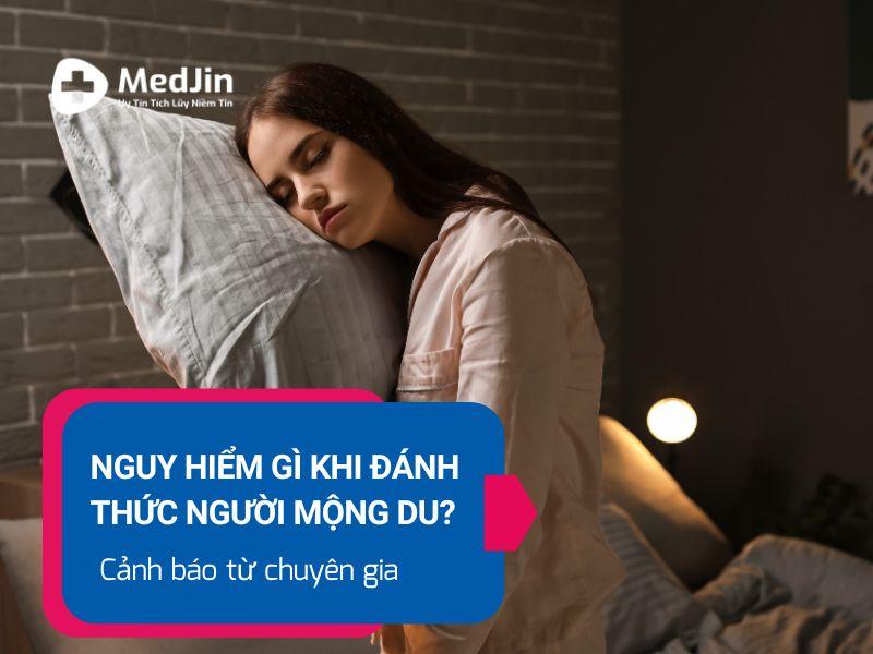 Nguy hiểm gì khi đánh thức người mộng du? cảnh báo từ chuyên gia